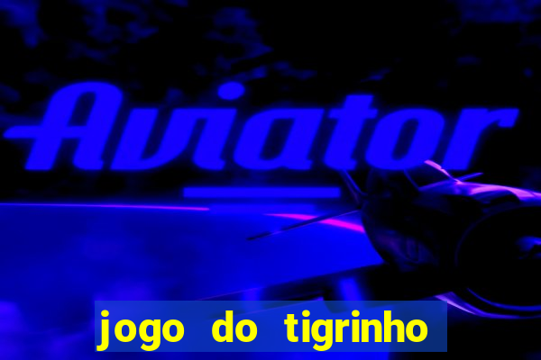 jogo do tigrinho que mais paga